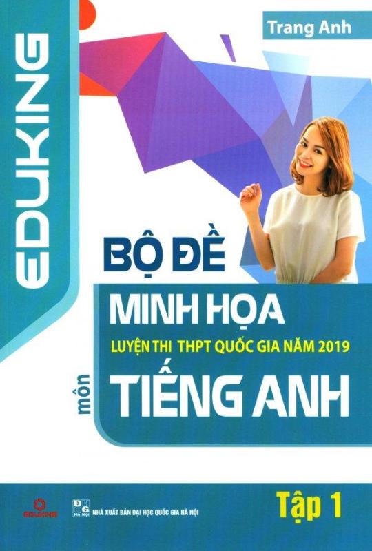 Mua Bộ Đề Minh Họa Luyện Thi THPT Quốc Gia Năm 2019 Môn Tiếng Anh - Tập 1 - Trang Anh