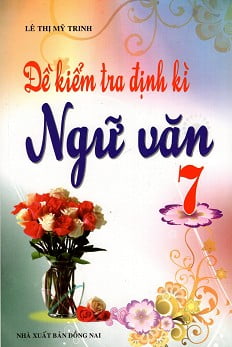 Fahasa - Đề Kiểm Tra Định Kì Ngữ Văn Lớp 7