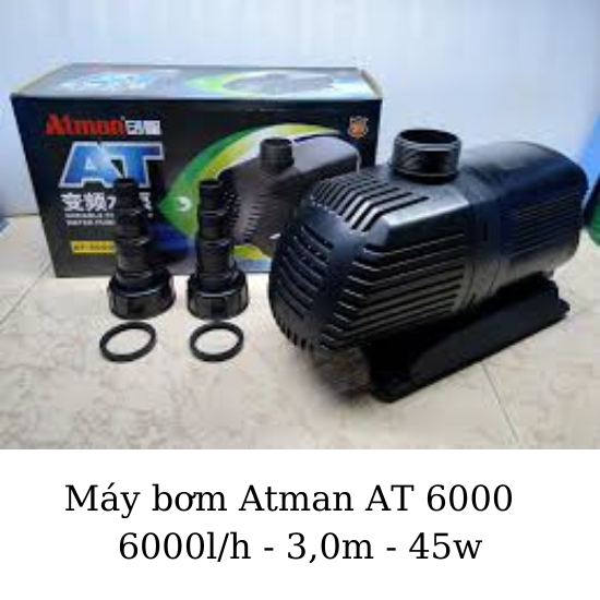 Atman AT 6000 - Máy Bơm 45w hồ cá tiết kiệm điện và siêu bền - HÀNG CÔNG TY
