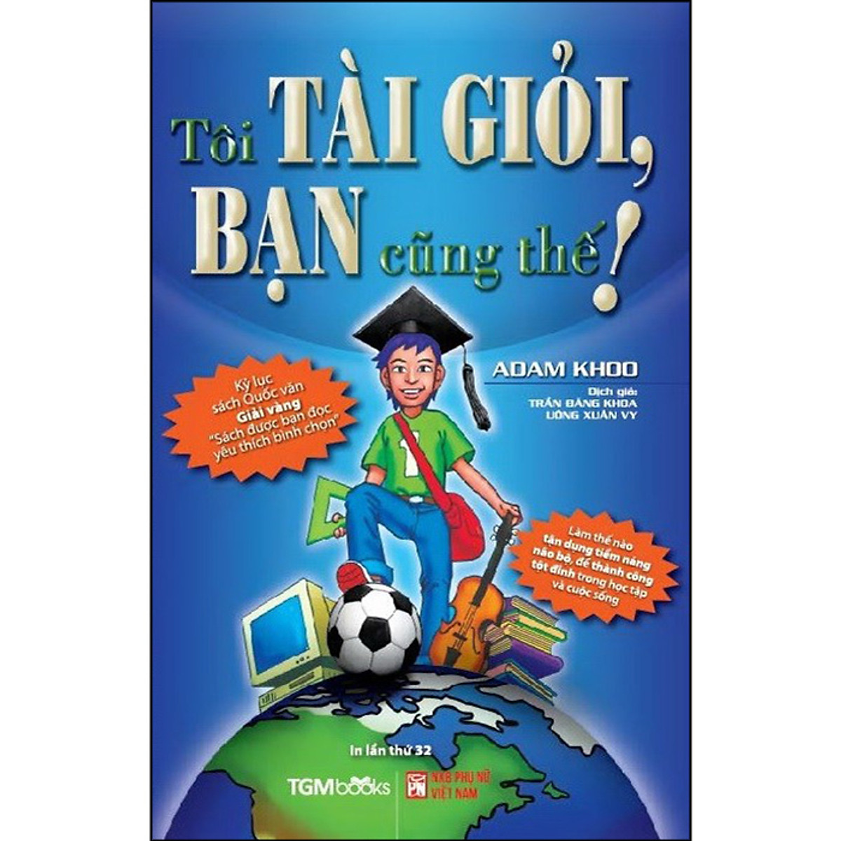 Tôi Tài Giỏi – Bạn Cũng Thế (Tái Bản) – ADAM KHOO