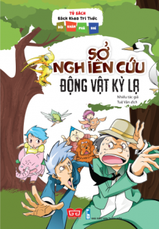 Fahasa - Tủ Sách Bách Khoa Tri Thức - Đội Khám Phá Nhí - Sở Nghiên Cứu Động Vật Kỳ Lạ