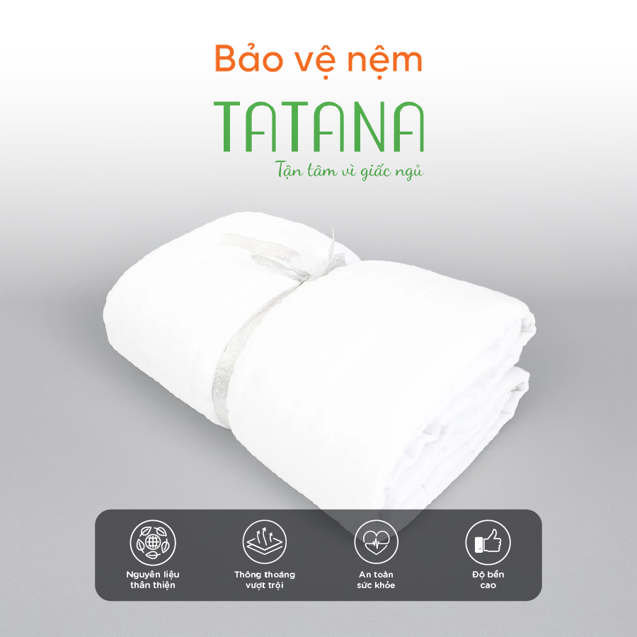 Tấm Bảo Vệ Nệm Cao Cấp Tatana, Chống Vi Khuẩn, Bụi Bẩn Bám Vào Nệm