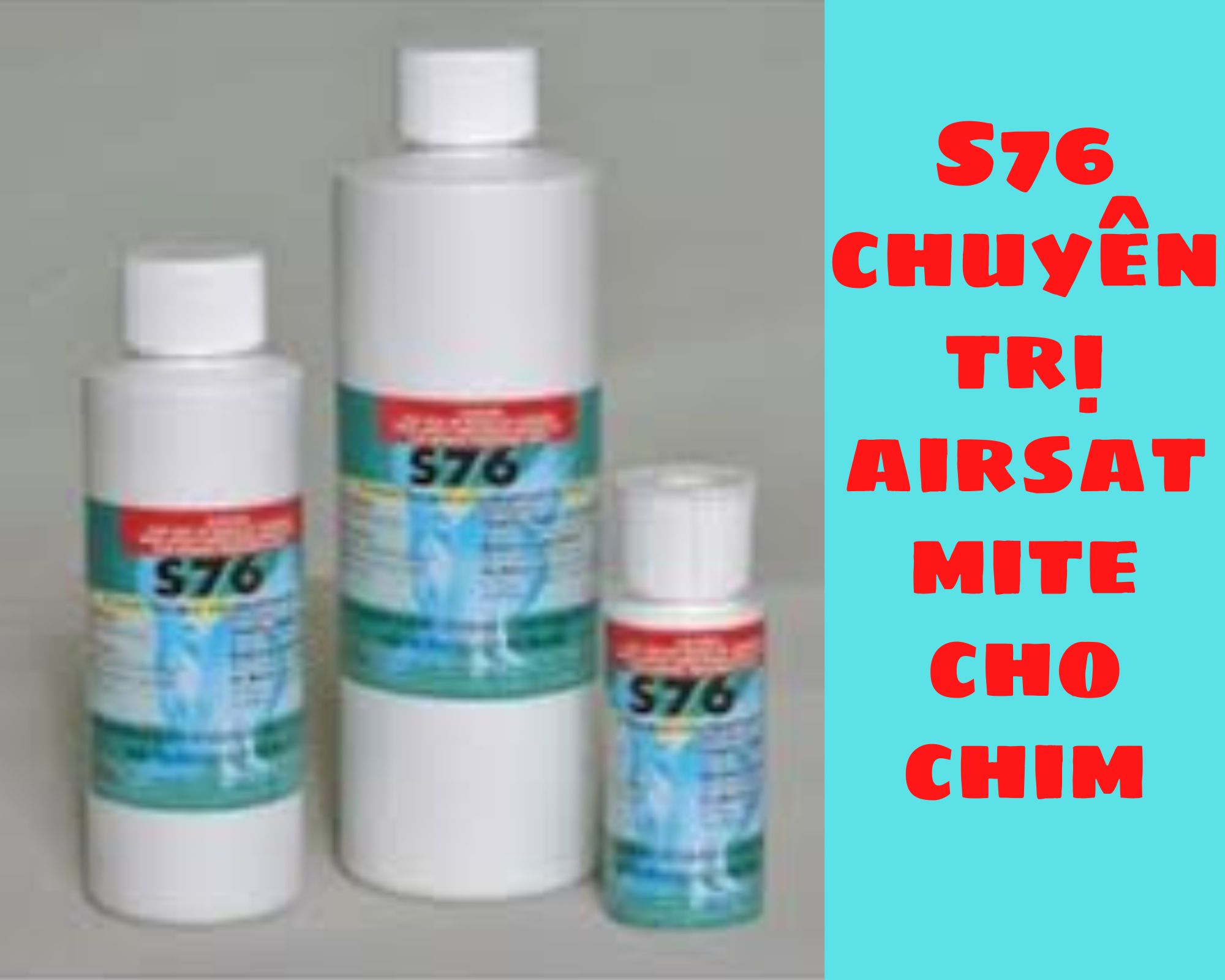 S76 t-r.ị mạc, rận, airsatmite cho chim cảnh. chai 10ml