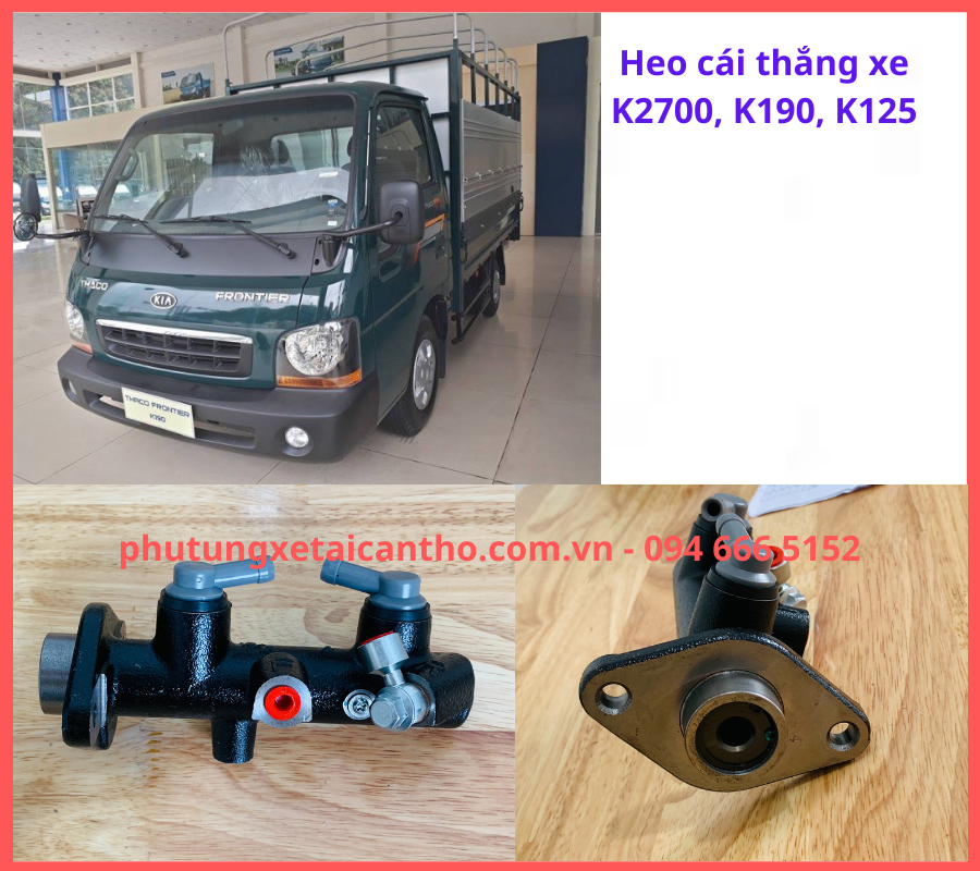 Tổng phanh, heo cái thắng xe k2700, k190, k125- hàng tcic hàn quốc