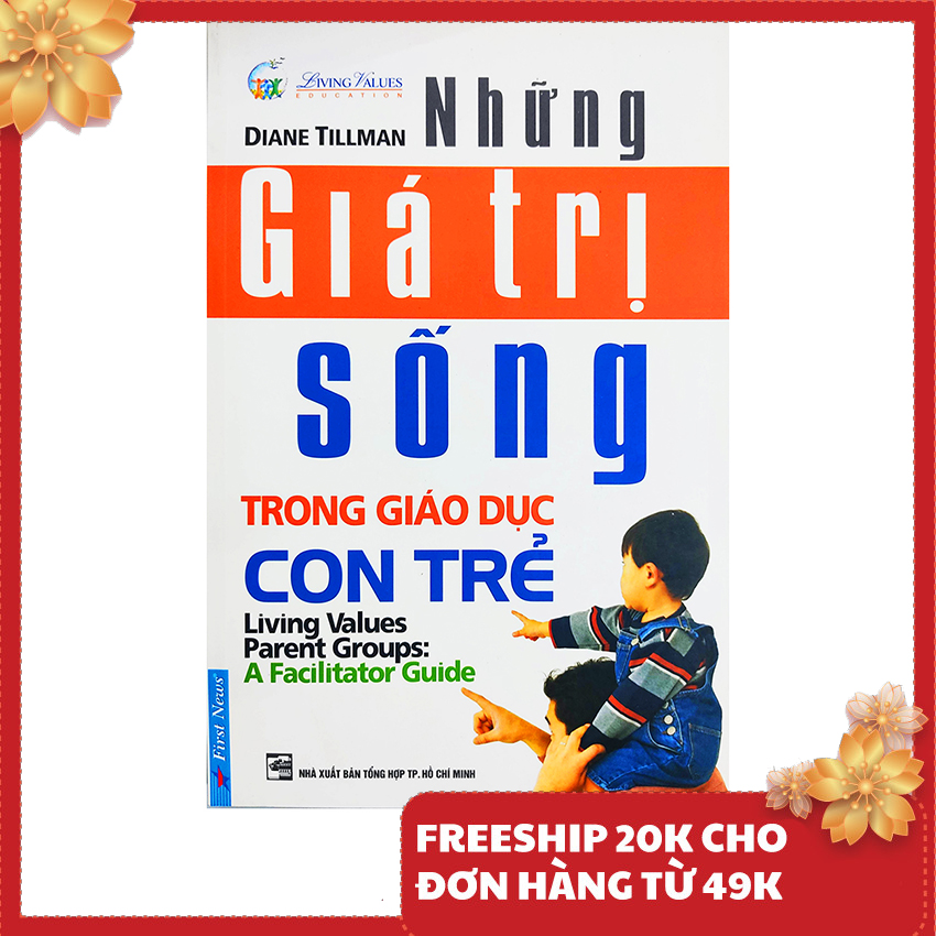 Sách nuôi dạy con - Những Giá Trị Sống Trong Giáo Dục Con Trẻ