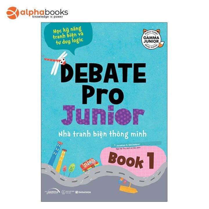 Sách Mới Alphabooks - Debate Pro Junior: Nhà Tranh Biện Thông Minh Book 1