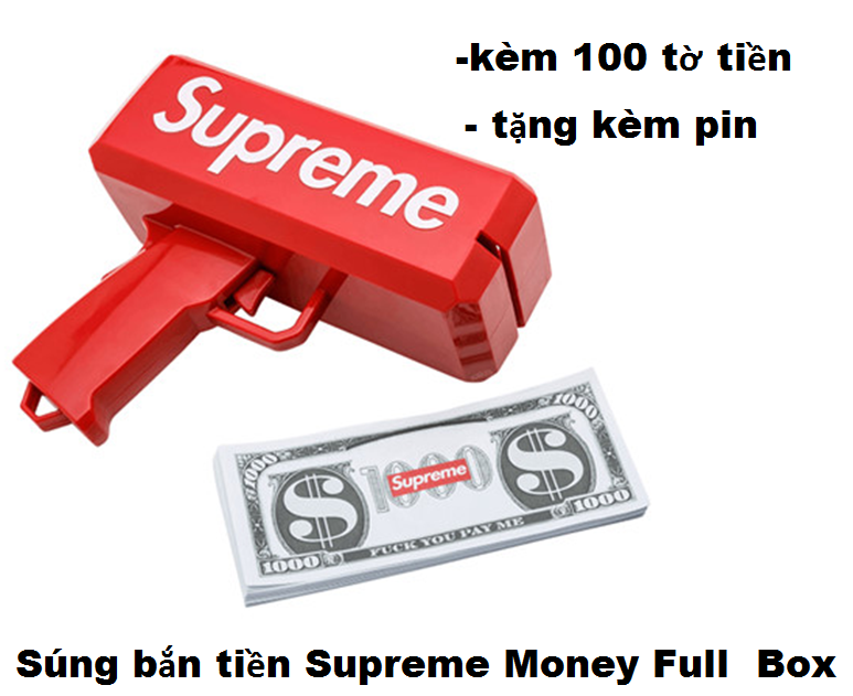 [TẶNG KÈM PIN] MÁY BẮN TIỀN SUPREME FULLBOX ( HỘP + 100 TỜ TIỀN)