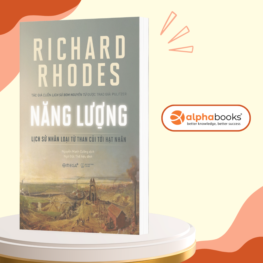 Sách Mới Alphabooks - Năng Lượng - Lịch Sử Nhân Loại Từ Than Củi Tới Hạt Nhân