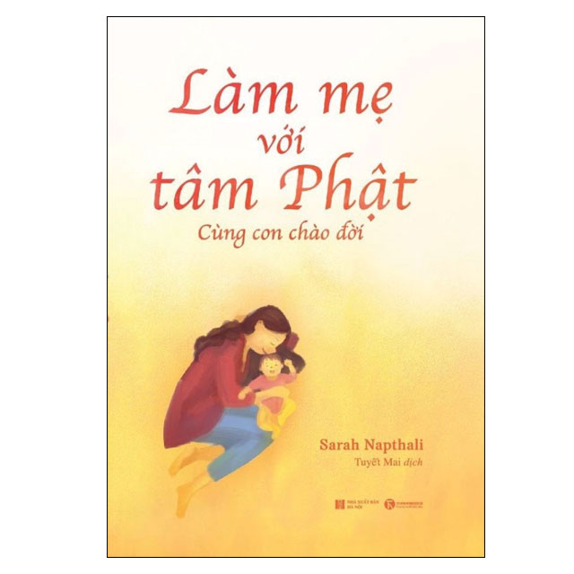 Sách - Làm mẹ với tâm Phật: Cùng con chào đời