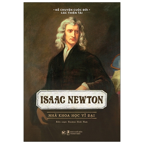Fahasa - Isaac Newton - Nhà Khoa Học Vĩ Đại