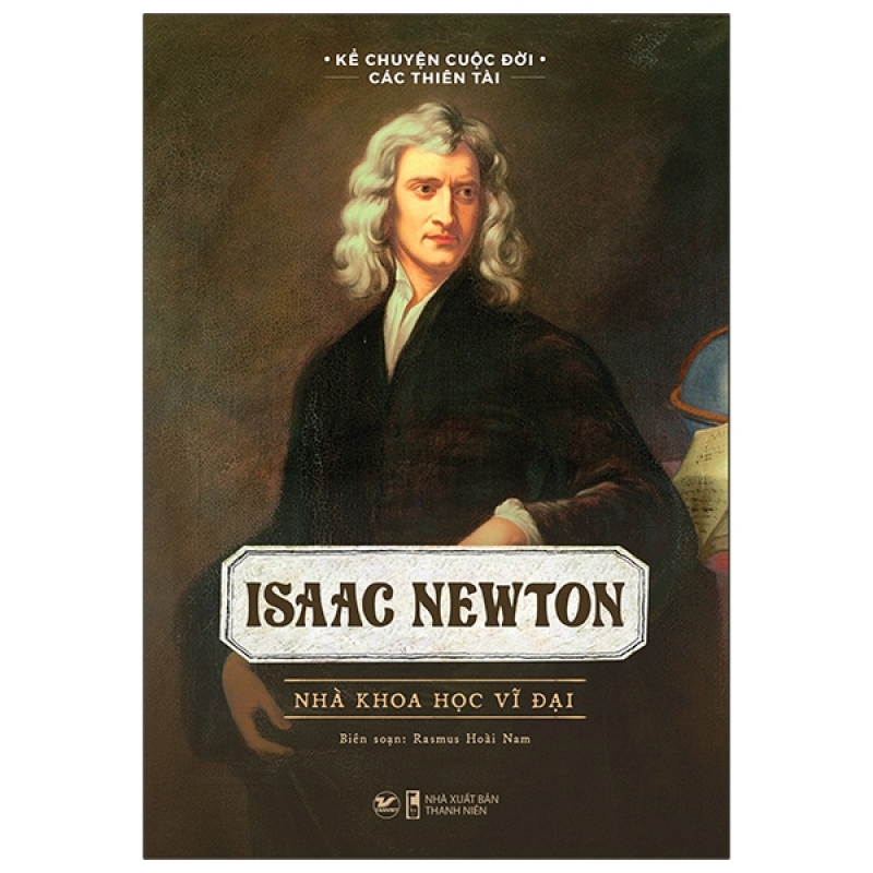 Fahasa - Isaac Newton - Nhà Khoa Học Vĩ Đại
