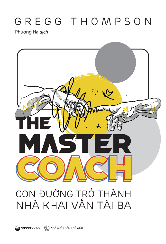 The Master Coach: Con đường trở thành nhà khai vấn tài ba - Tác giả: Gregg Thompson