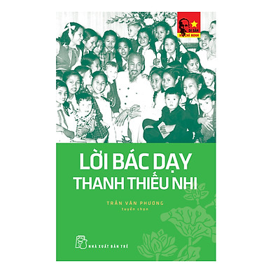 Sách NXB Trẻ - LỜI BÁC DẠY THANH THIẾU NHI