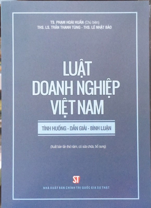 Luật Doanh nghiệp Việt Nam: Tình huống - Dẫn giải - Bình luận (xuất bản lần thứ năm, có sửa chữa, bổ sung)
