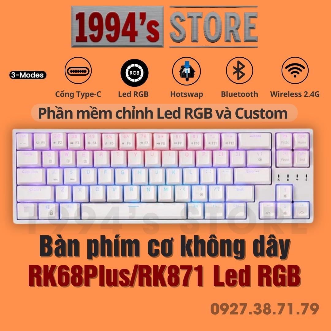 RK68 Plus/RK871 Led RGB - Bàn phím cơ không dây có 3 chế độ kết nối Bluetooth 5.1 - Wireless 2.4G - Type C - HOTSWAP