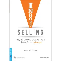 Sách - Inbound Selling - Thay đổi phương thức bán hàng theo mô hình Inbound - [First News]
