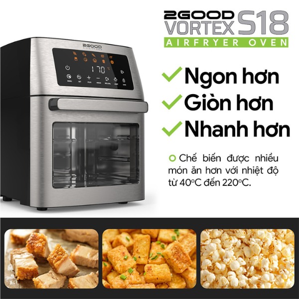 Nồi chiên không dầu 2GOOD Vortex S18 - 15Lít, 10 chế độ nấu cài đặt sẵn, chất liệu inox, màn hình cảm ứng, xuất sứ Malaysia, bảo hành 12 tháng