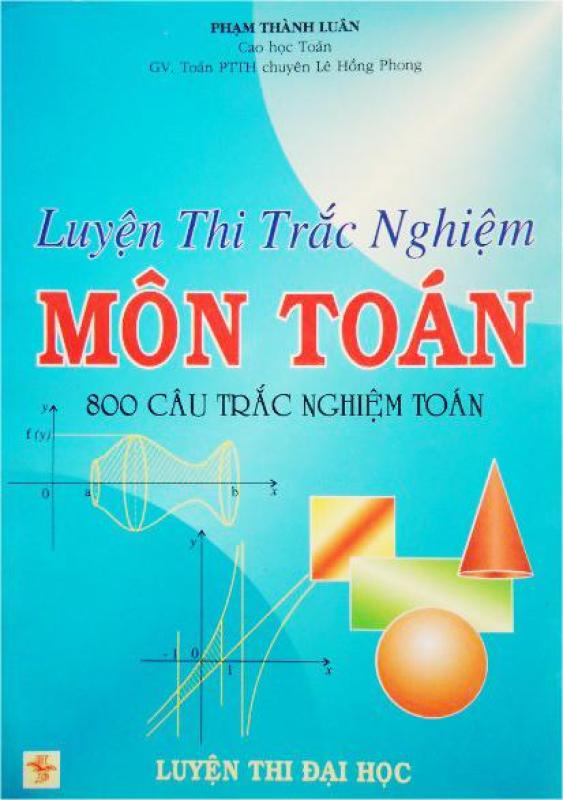 Mua LUYỆN THI TRẮC NGHIỆM MÔN TOÁN - 800 CÂU TRẮC NGHIỆM TOÁN