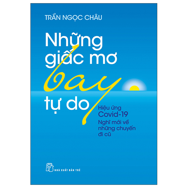 Fahasa - những giấc mơ bay tự do - hiệu ứng covid19 - nghĩ mới về những chuyến đi cũ