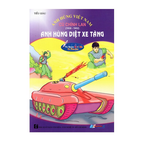 Anh Hùng Việt Nam: Cù Chính Lan - Anh Hùng Diệt Xe Tăng - Kèm File Âm Thanh