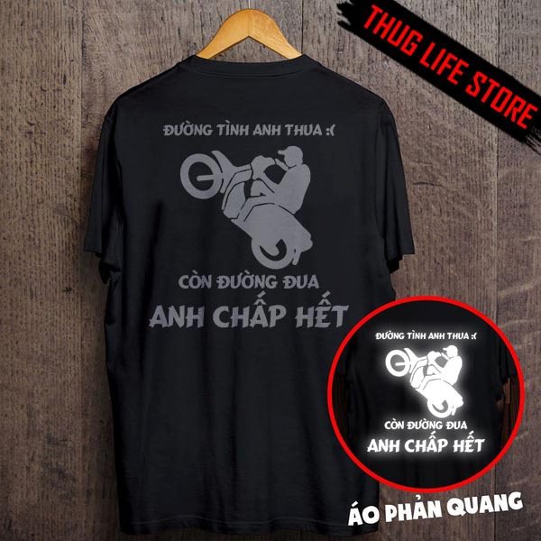 Áo phản quang một màu, áo phản quang Đường tình anh thua còn đường đua anh chấp . Áo thun nam nữ, quần kaki, quần nữ, sét bộ mặc ở nhà, áo thun tay dài, quần jean ống rộng