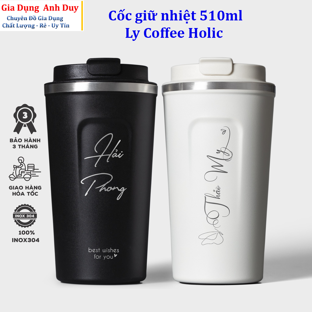 Cốc giữ nhiệt 510ml Fan House ly coffee holic inox 304, ly giữ nhiệt 12h khắc tên theo yêu cầu tặng Sticker trang trí