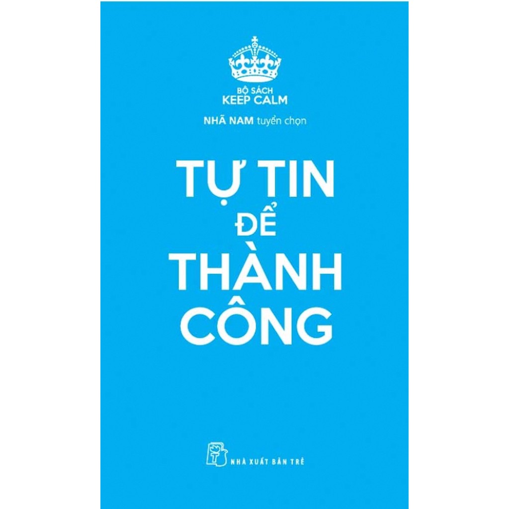 Sách - Keep Calm – Tự Tin Để Thành Công - Nxb Trẻ