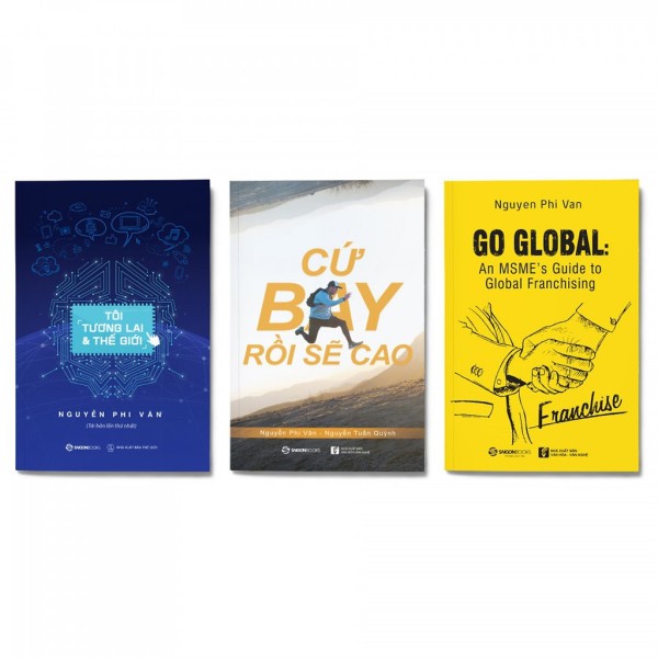 Bộ: Tôi, Tương Lai Và Thế Giới - Cứ Bay Rồi Sẽ Cao - Go Global: An MSMEs Guide To Global Franchising (Bộ 3 cuốn)