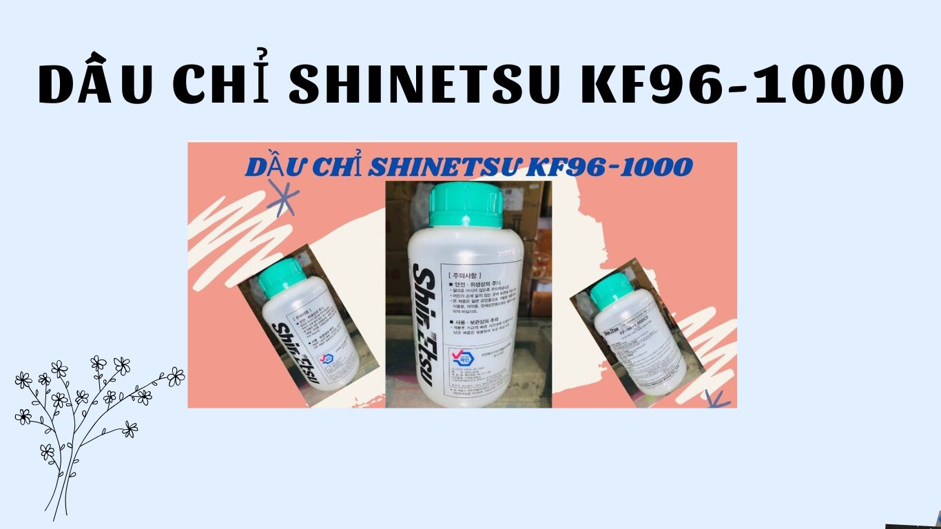 Dầu Chỉ Shin Etsu KF-96-1000