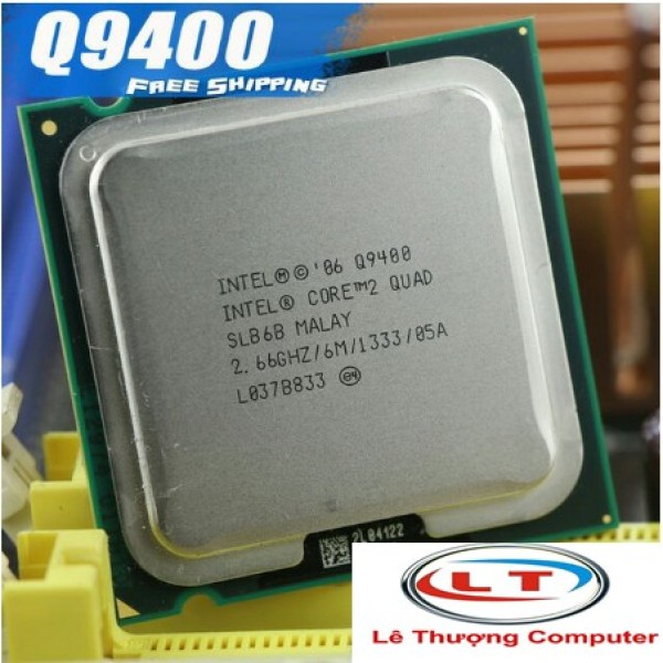 Cpu intel Q6600 - Q9400 SK 775 tháo main
