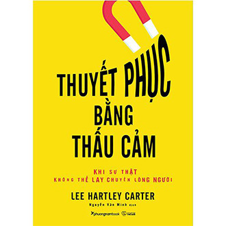Thuyết phục bằng thấu cảm - khi sự thật không thể lay chuyển lòng người