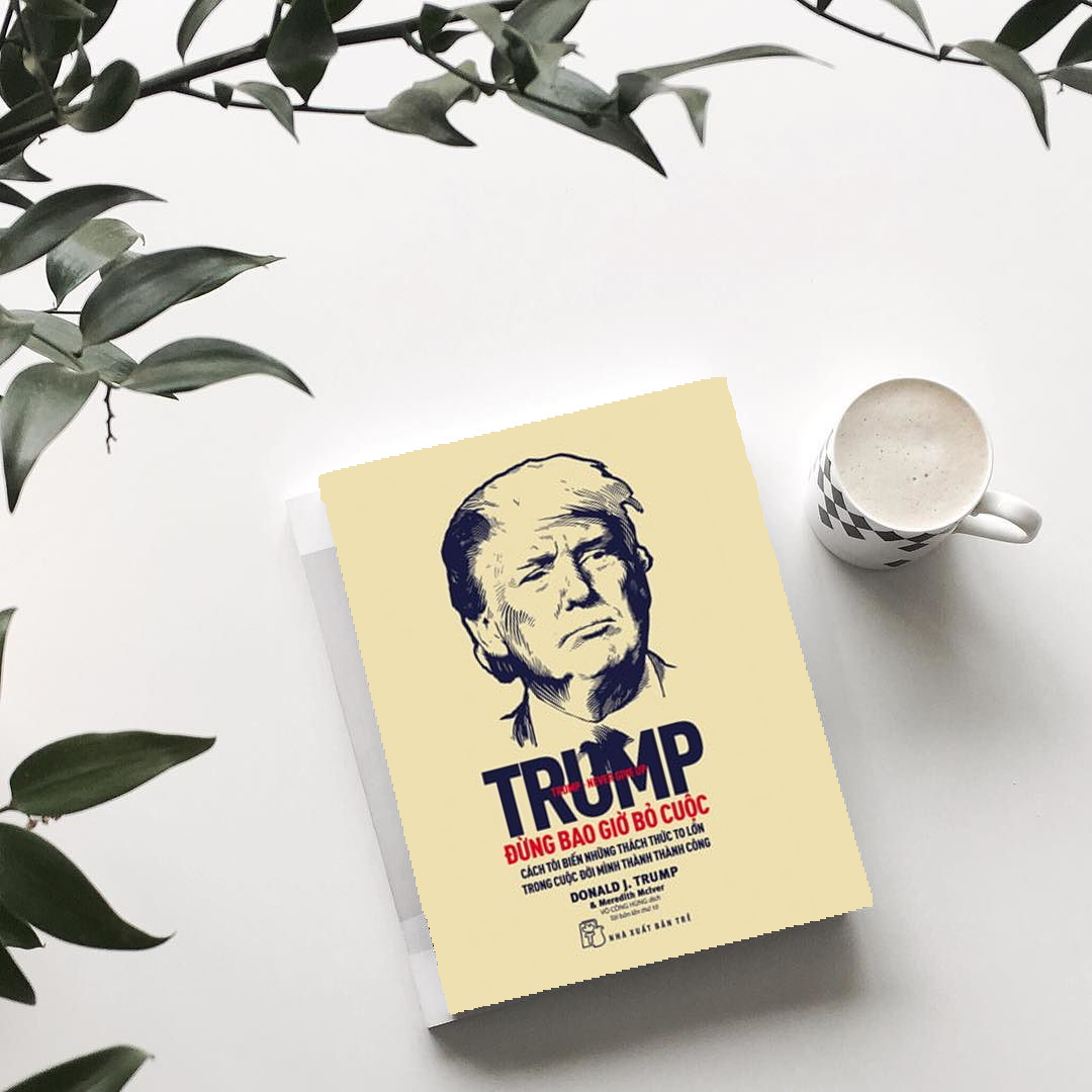 D. Trump - Đừng Bao Giờ Bỏ Cuộc (Tái Bản)