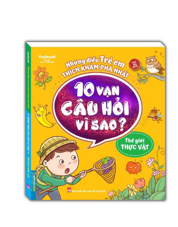 Những điều trẻ em thích khám phá nhất - 10 vạn câu hỏi vì sao ? - Thế giới thực vật (sách bản quyền)