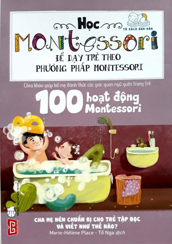 Fahasa - Học Montessori Để Dạy Trẻ Theo Phương Pháp Montessori - 100 Hoạt Động Montessori: Cha Mẹ Nên Chuẩn Bị Cho Trẻ Tập Đọc Và Viết Như Thế Nào?
