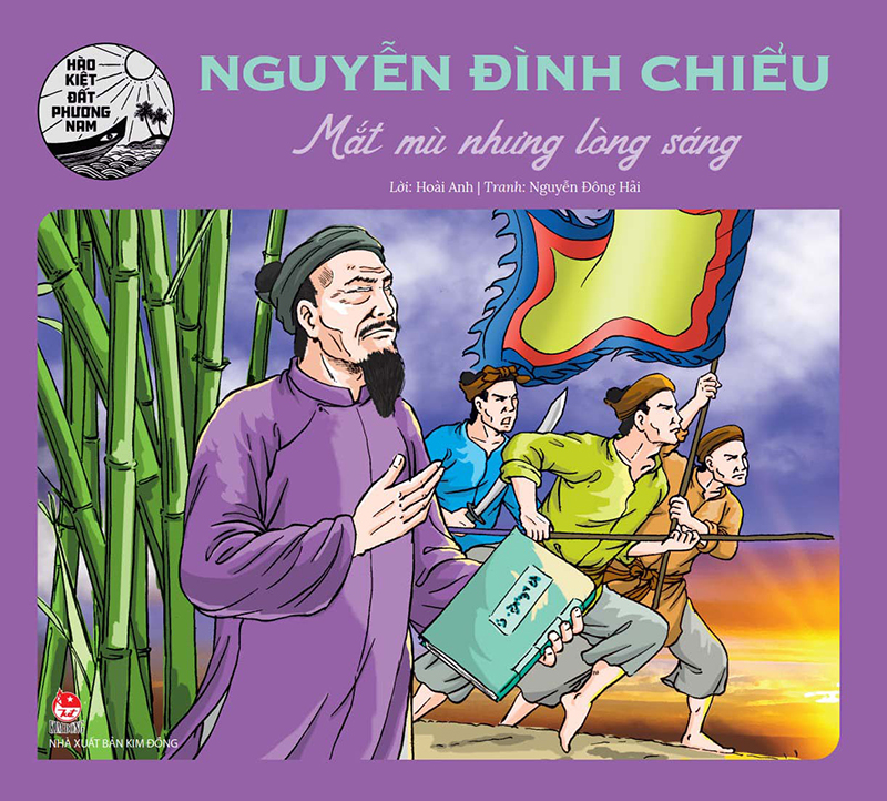 Kim Đồng - Hào kiệt đất phương Nam - Nguyễn Đình Chiểu - Mắt mù nhưng lòng sáng