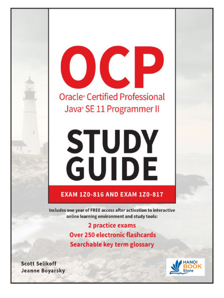OCP Oracle Certified Professional Java SE 11 Developer Complete Study Guide: Exam 1Z0-815, Exam 1Z0-816 and Exam 1Z0-817 - Hanoi bookstore