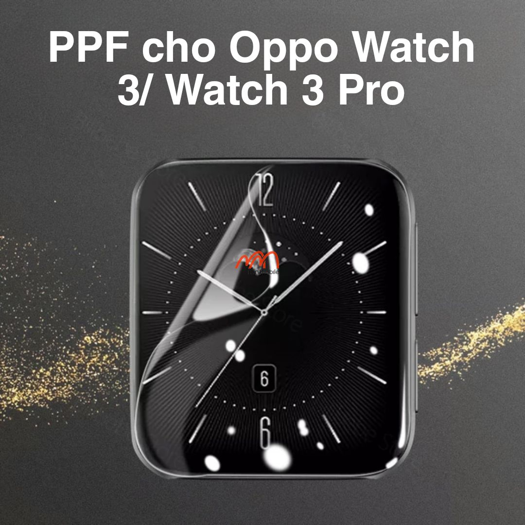Dán ppf màn hình oppo watch 3 / watch 3 pro