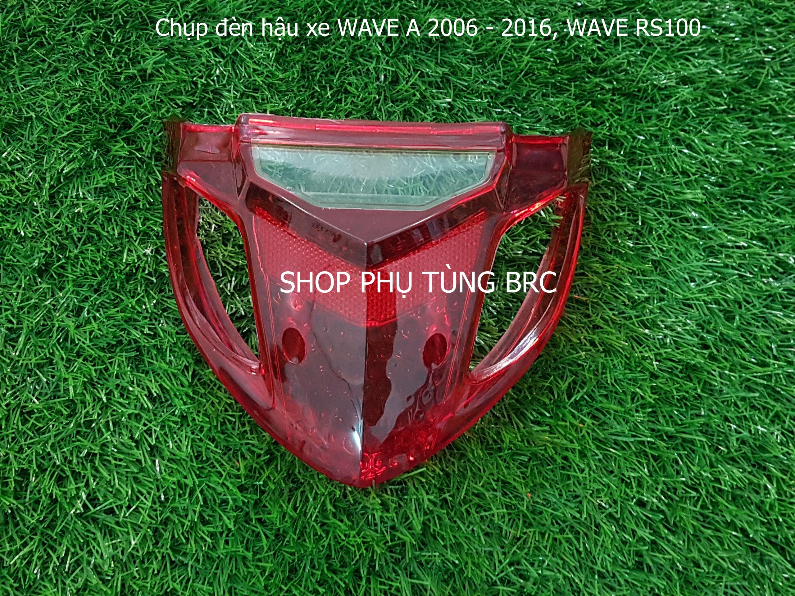 Chụp đèn sau màu đỏ xe WAVE A 2017 - 2021, WAVE A 2006 - 2016, WAVE RS 100 ( A/E chọn loại xe trên đơn hàng)