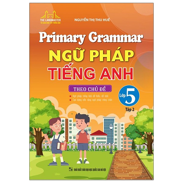Primary Grammar - Ngữ pháp tiếng anh theo chủ đề lớp 5 tập 2