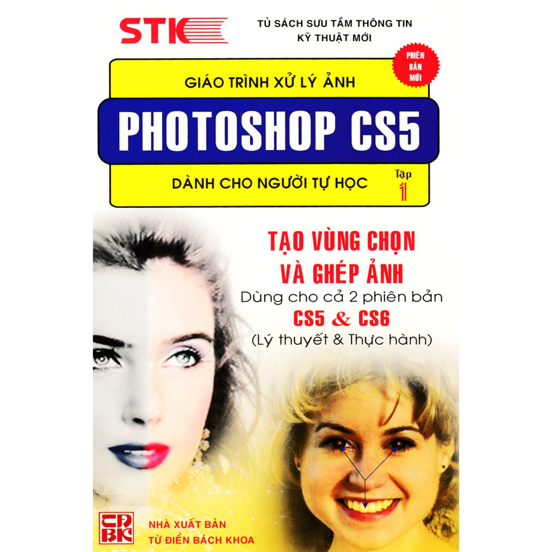 [HCM]Giáo Trình Xử Lý Ảnh Photoshop CS5 Dành Cho Người Tự Học (Tập 1) - Tạo Vùng Chọn & Ghép Ảnh