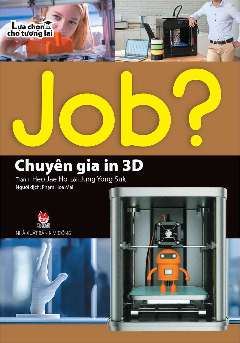 Kim Đồng - JOB? Lựa chọn cho tương lai - Chuyên gia in 3D