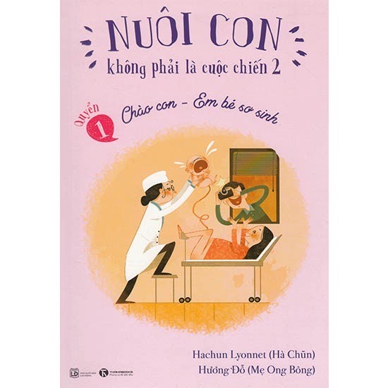 Nuôi Con Không Phải Là Cuộc Chiến - Chào Con Em Bé Sơ Sinh