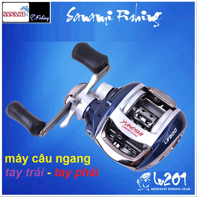 Máy câu ngang Yumoshi LV201 LV200, tay trái tay phải giá rẻ chuyên dùng câu lure sông suối - Sanami Fishing
