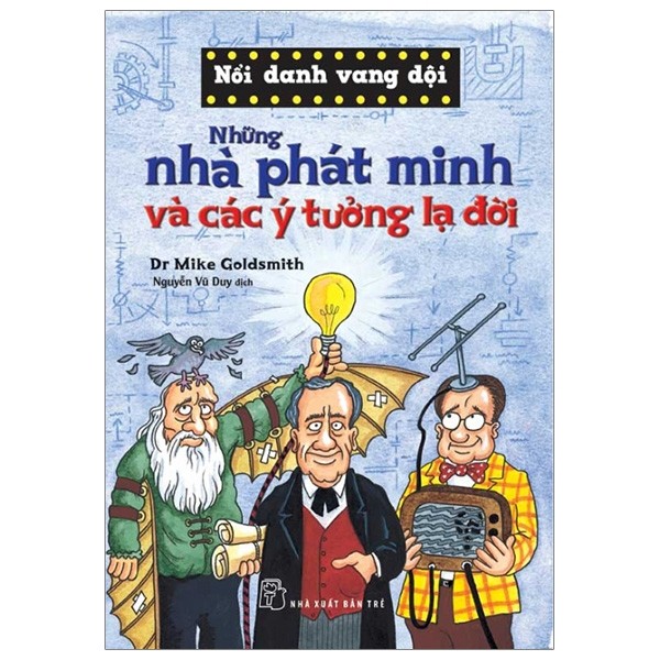 Nổi danh vang dội - những nhà phát minh và các ý tưởng lạ đời