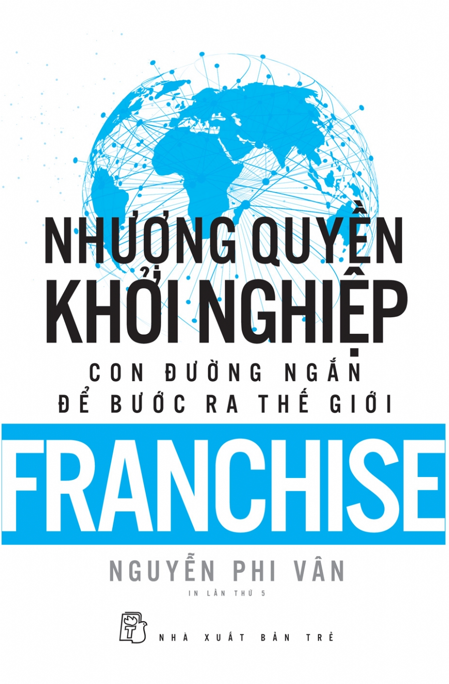 Sách - Nhượng quyền khởi nghiệp - Con đường ngắn để bước ra thế giới