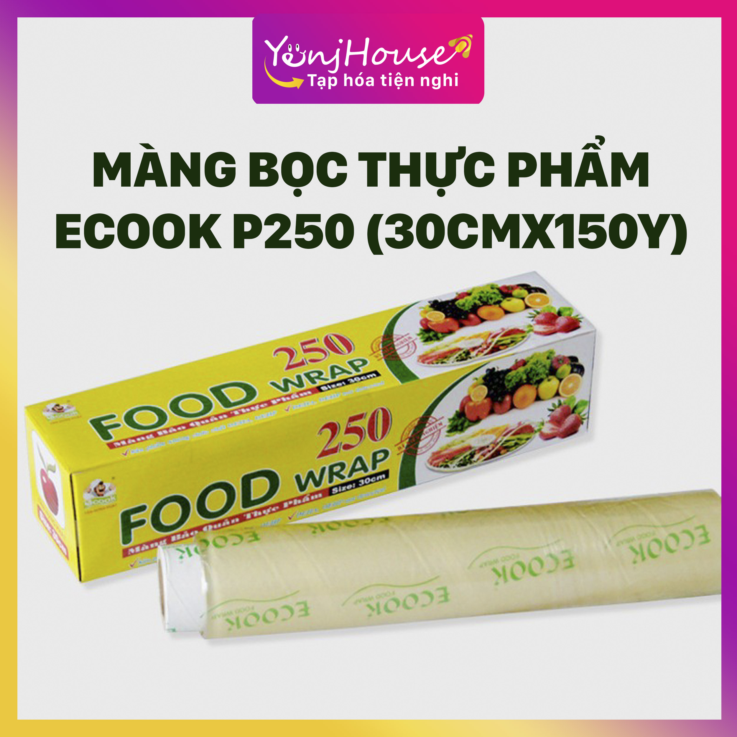 (THÁI LAN) MÀNG BỌC THỰC PHẨM ECOOK P250 ( 30CMX150Y) – YENJHOUSE