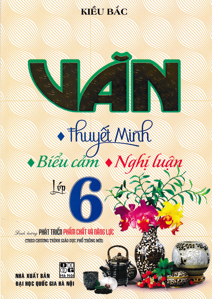 Sách Tham Khảo - Văn Thuyết Minh - Biểu Cảm - Nghị Luận Lớp 6 (Biên Soạn Theo Chương Trình Mới) - Newshop