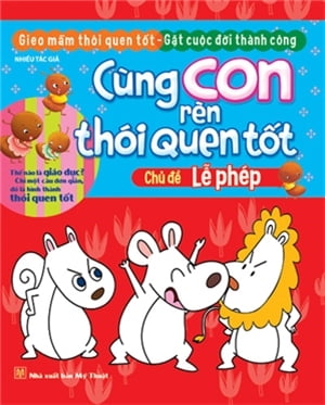 Fahasa - cùng con rèn thói quen tốt - chủ đề: lễ phép