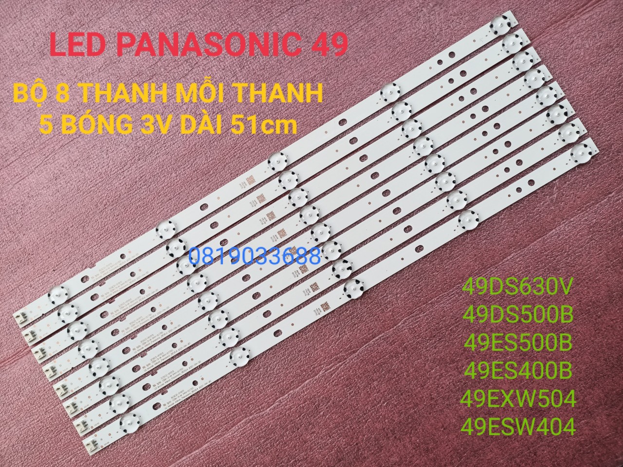 THANH ĐÈN LED TIVI PANASONIC 49DS630 49DS500 49ES500 49EXW504 49ESW404 HÀNG MỚI 100%, BỘ 8 THANH, MỖI THANH 5 BÓNG 3V, DÀI 51cm