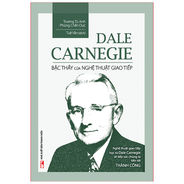 Sách: Dale Carnegie – Bậc Thầy Nghệ Thuật Giao Tiếp